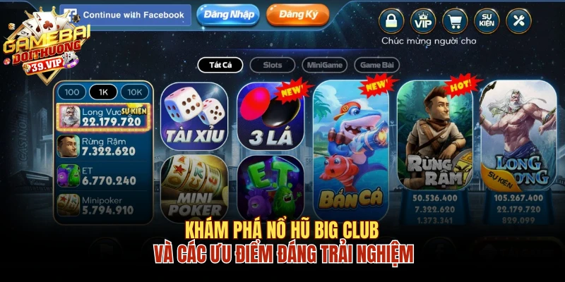 Khám Phá Nổ Hũ Big Club Và Các Ưu Điểm Đáng Trải Nghiệm 9 Nổ hũ Big Club
